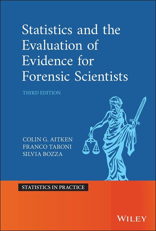 

Statistics and the Evaluation of Evidence for Forensic Scientists