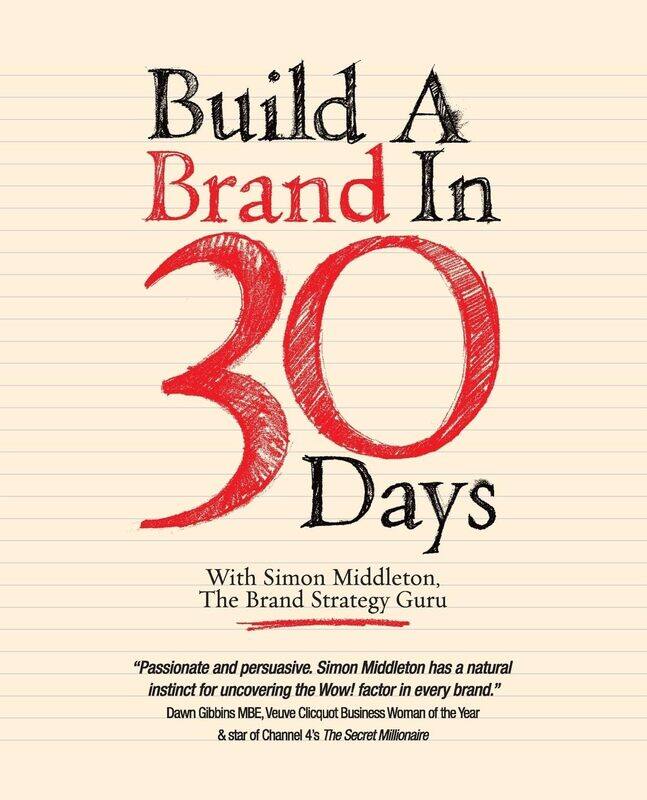 

WILEY Build a Brand in 30 Days: With Simon Middleton, The Brand Strategy Guru