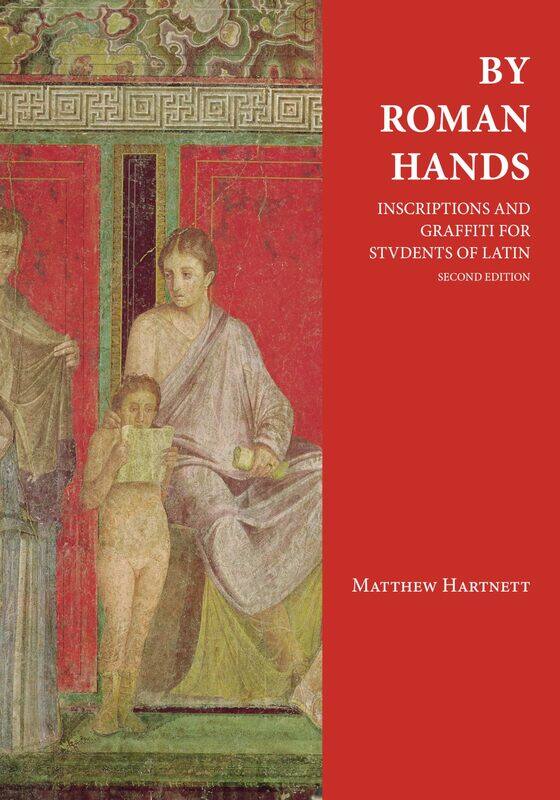 

By Roman Hands: Inscriptions and Graffiti for Students of Latin