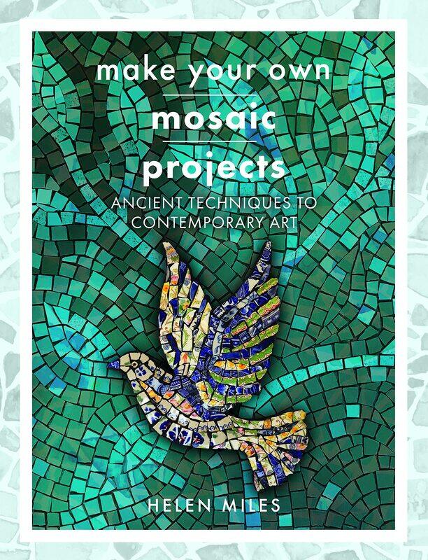 

Make Your Own Mosaics: Ancient Techniques to Contemporary Art