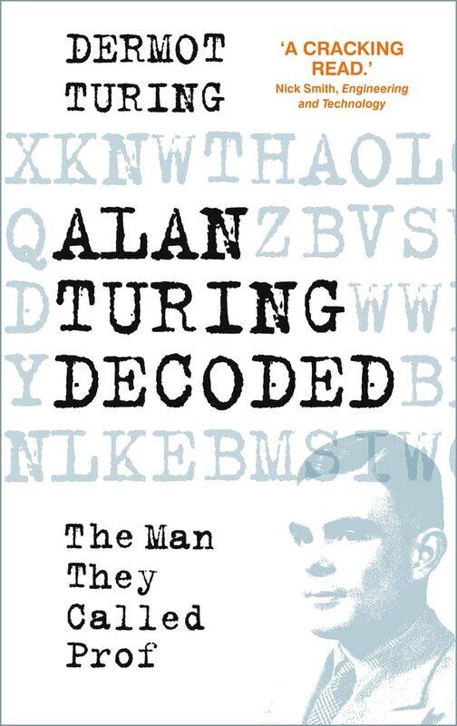 

Alan Turing Decoded: The Man They Called Prof