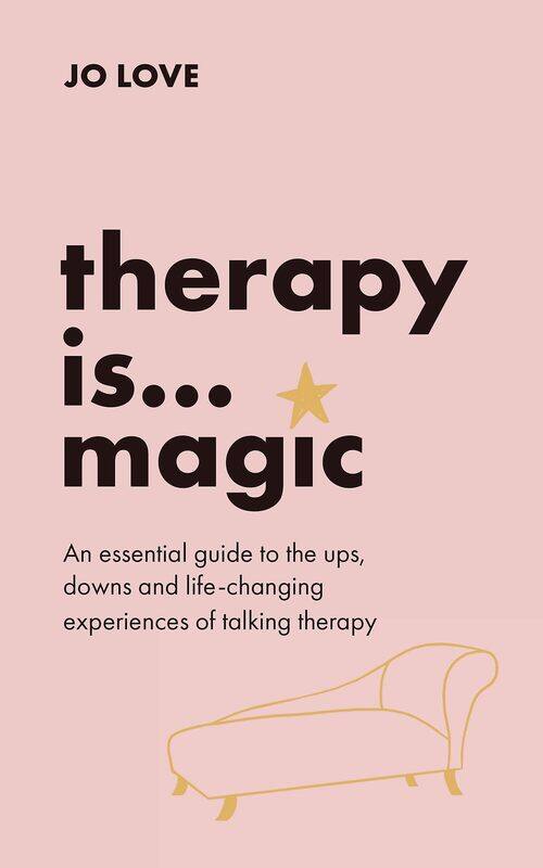 

Therapy is... Magic: An essential guide to the ups, downs and life-changing experiences of talking therapy