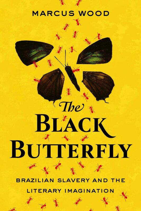 

The Black Butterfly: Brazilian Slavery and the Literary Imagination