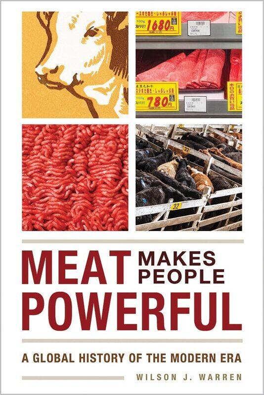 

Meat Makes People Powerful: A Global History of the Modern Era