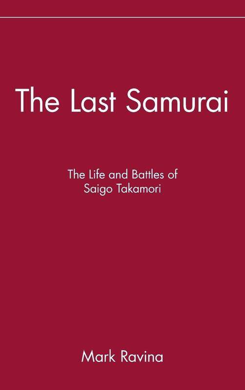 

The Last Samurai: The Life and Battles of Saigo Takamori