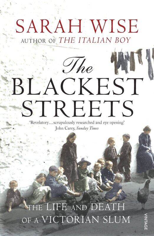 

The Blackest Streets: The Life and Death of a Victorian Slum