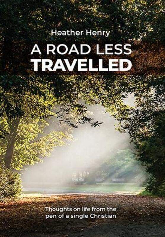 

A Road Less Travelled: Thoughts on life from the pen of a single Christian