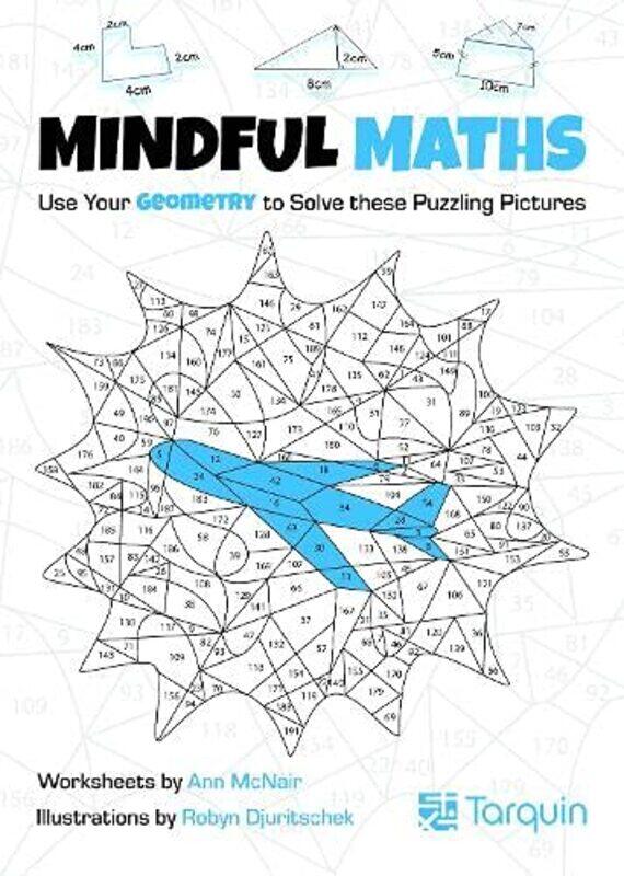 

Mindful Maths 2: Use your Geometry to Solve these Puzzling Pictures