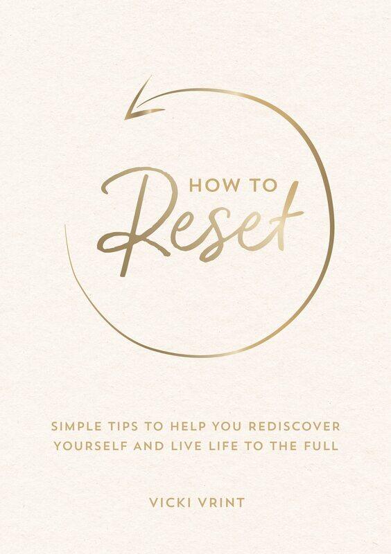 

How to Reset: Simple Tips to Help You Rediscover Yourself and Li