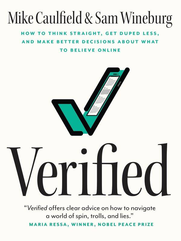 

Verified: How to Think Straight, Get Duped Less, and Make Better Decisions about What to Believe Online