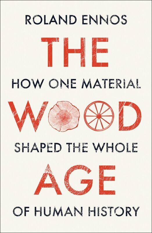 

The Wood Age: How one material shaped the whole of human history