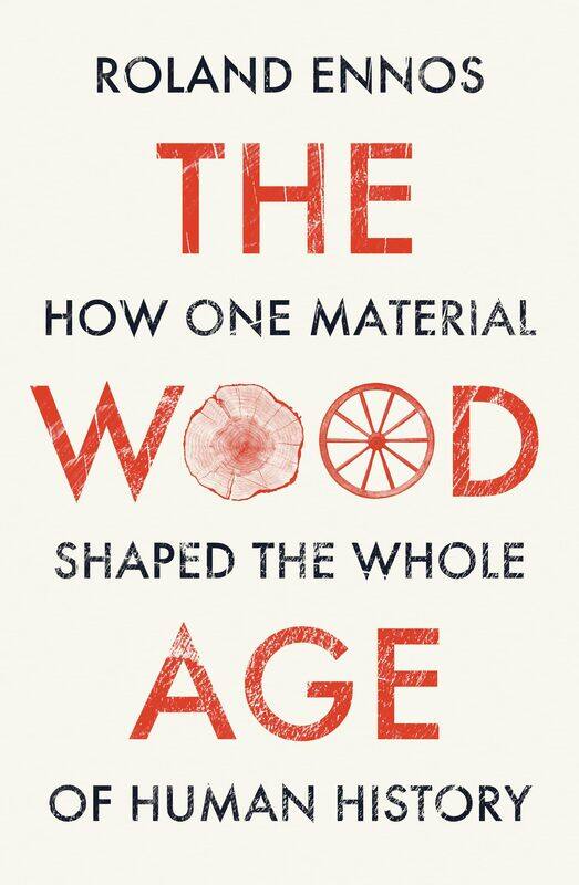 

The Wood Age: How one material shaped the whole of human history