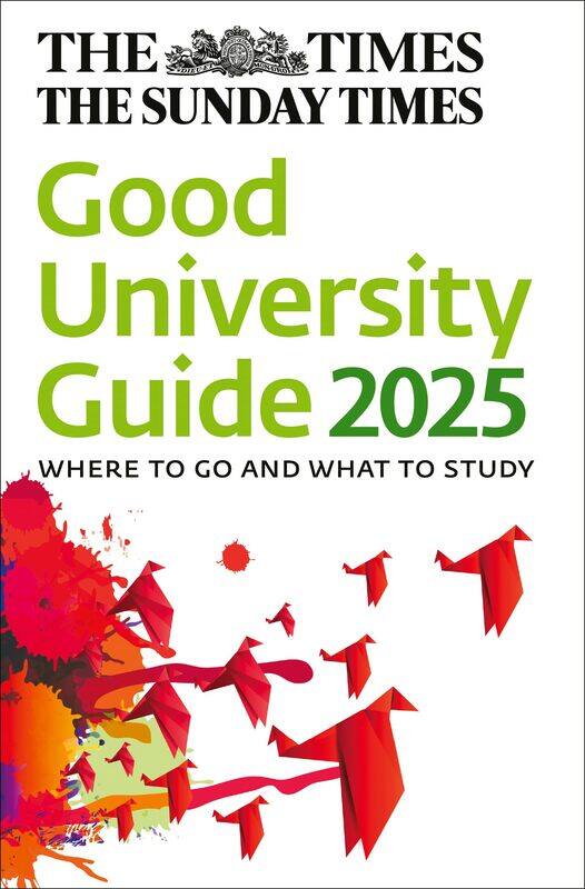 

The Times Good University Guide 2025: Where to go and what to study
