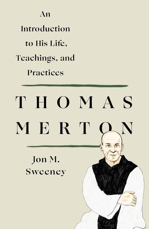 

Thomas Merton: An Introduction to His Life, Teachings, and Practices