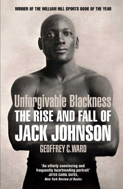 

Unforgivable Blackness: The Rise and Fall of Jack Johnson