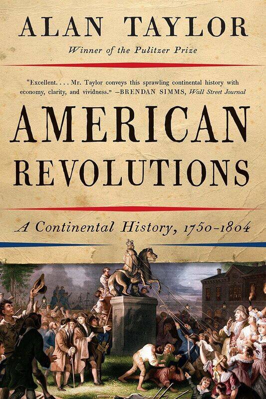 

American Revolutions: A Continental History, 1750-1804