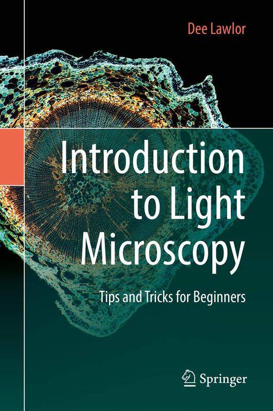 

Introduction to Light Microscopy: Tips and Tricks for Beginners