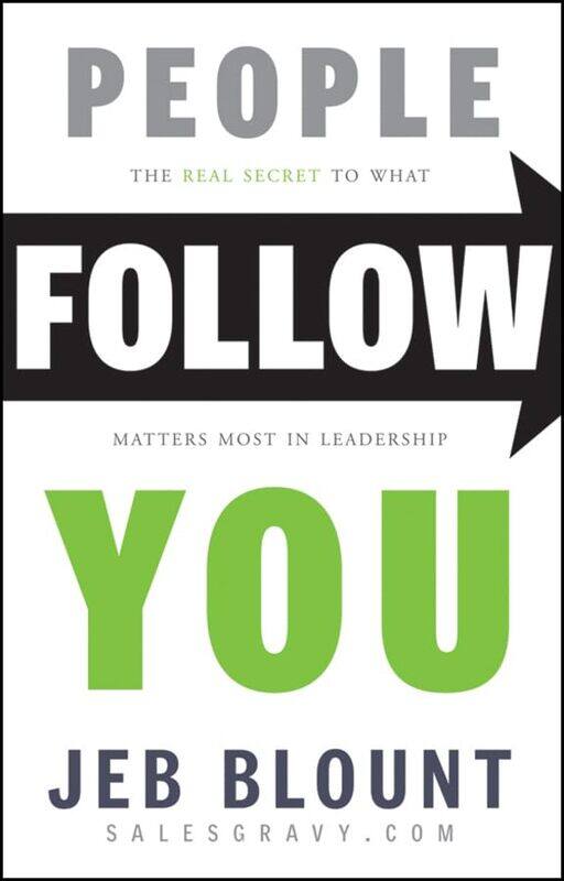 

People Follow You: The Real Secret to What Matters Most in Leadership