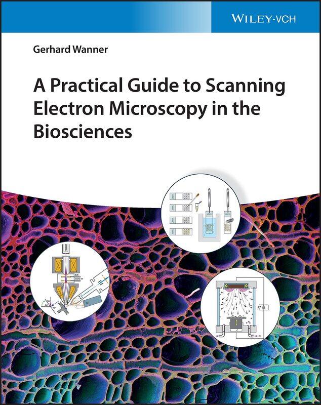 

A Practical Guide to Scanning Electron Microscopy in the Biosciences
