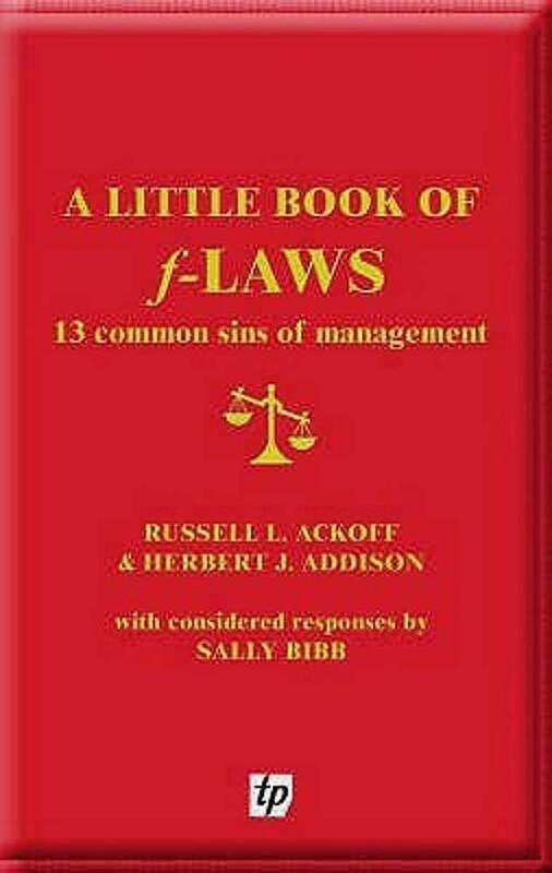 

A Little Book of F-laws: 13 Common Sins of Management