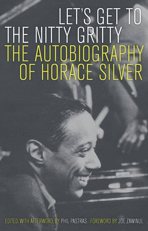 

Let's Get to the Nitty Gritty: The Autobiography of Horace Silver