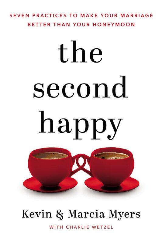 

The Second Happy: Seven Practices to Make Your Marriage Better Than