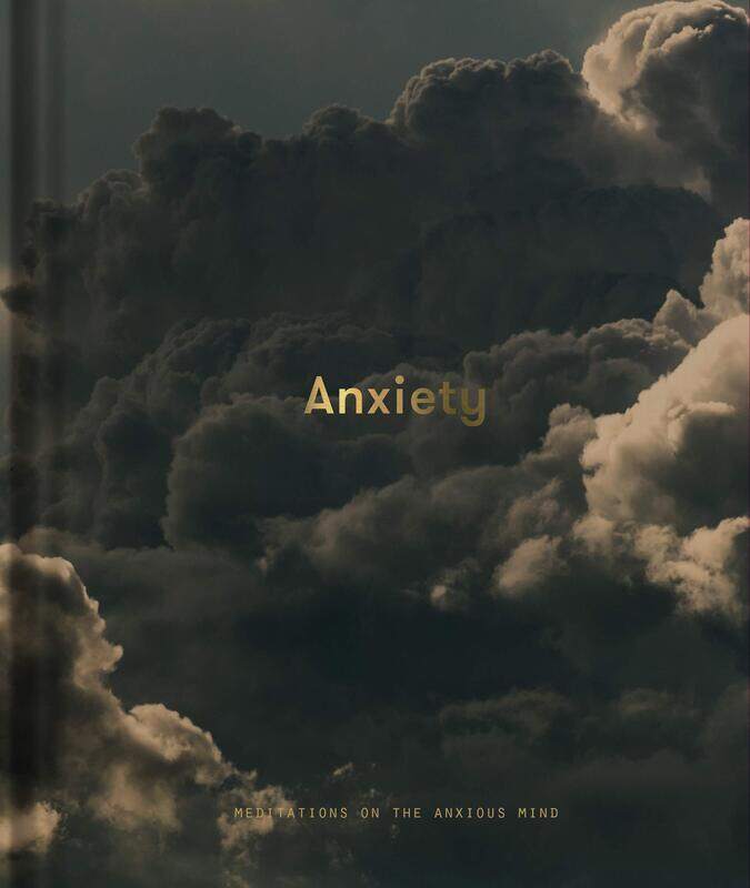 

Anxiety: Meditations on the Anxious Mind