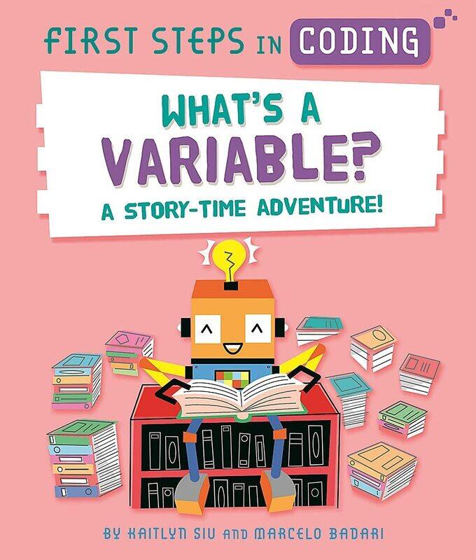 

First Steps in Coding: What's a Variable: A story-time adventure!