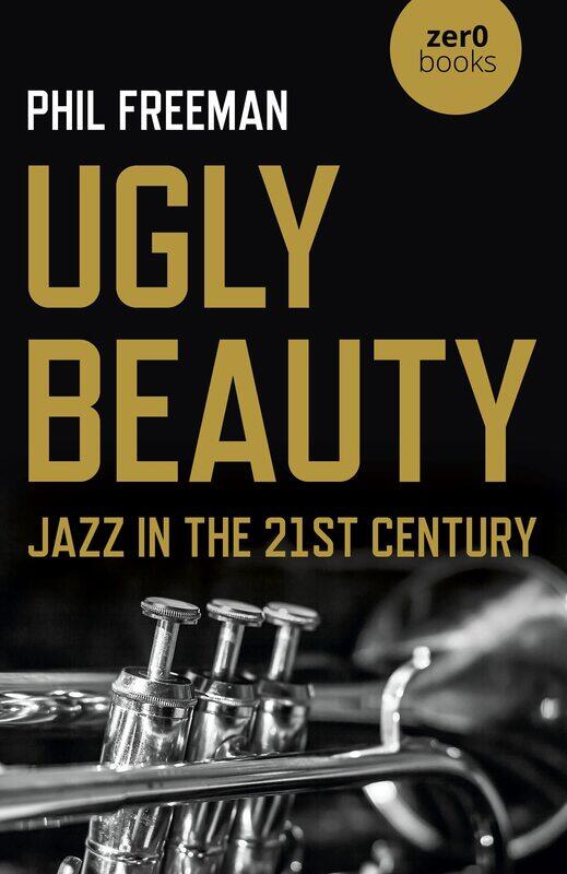 

Ugly Beauty: Jazz in the 21st Century