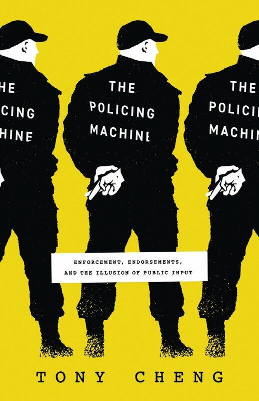 

The Policing Machine: Enforcement, Endorsements, and the Illusion of Public Input