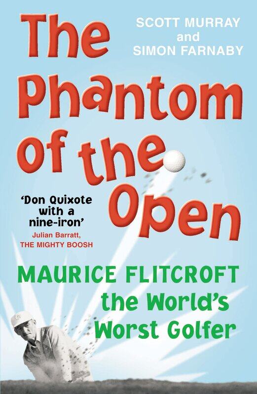 

The Phantom of the Open: Maurice Flitcroft, the World's Worst Golfer - NOW A MAJOR FILM STARRING MARK RYLANCE