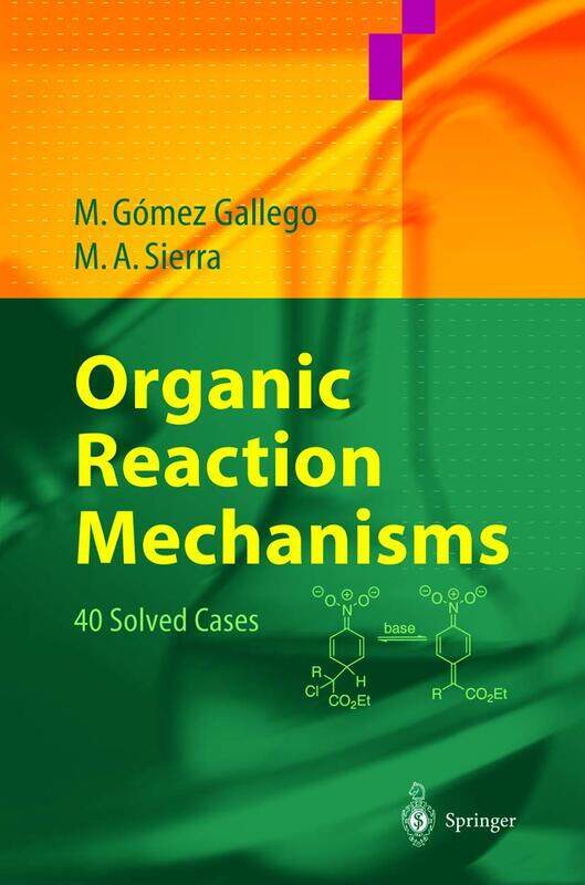 

Organic Reaction Mechanisms: 40 Solved Cases