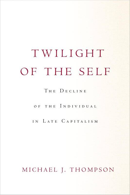 

Twilight of the Self: The Decline of the Individual in Late Capitalism