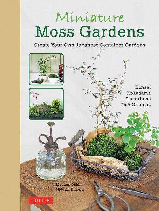 

Tuttle Publishing Miniature Moss Gardens: Create Your Own Japanese Container Gardens (Bonsai, Kokedama, Terrariums & Dish Gardens)