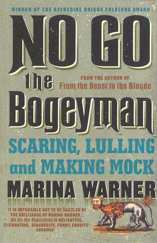 

No Go the Bogeyman: Scaring, Lulling and Making Mock