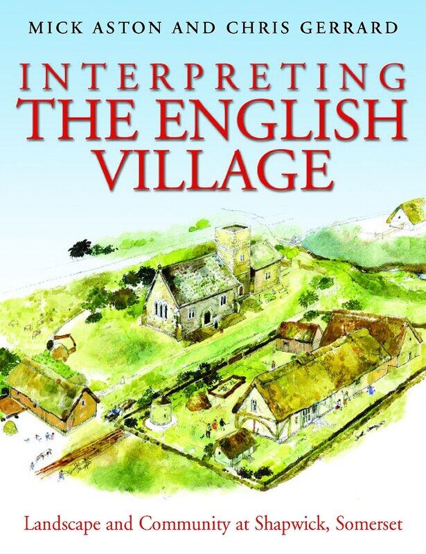 

Interpreting the English Village: Landscape and Community at Shapwick, Somerset