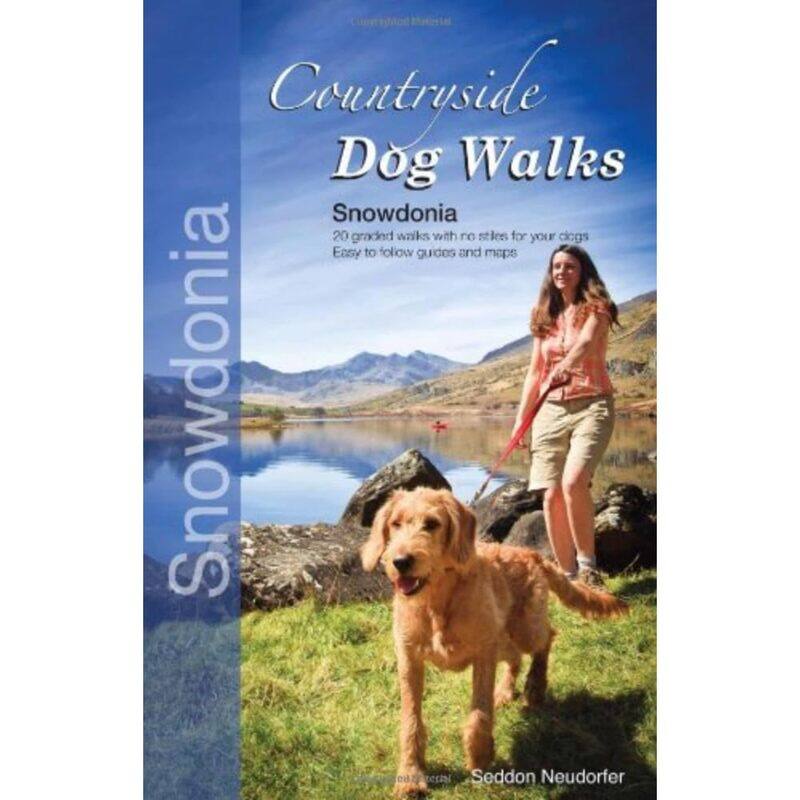 

Countryside Dog Walks - Snowdonia: 20 Graded Walks with No Stiles for Your Dogs