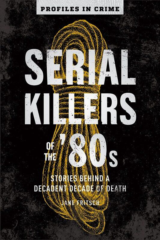 

Serial Killers Of The 80s