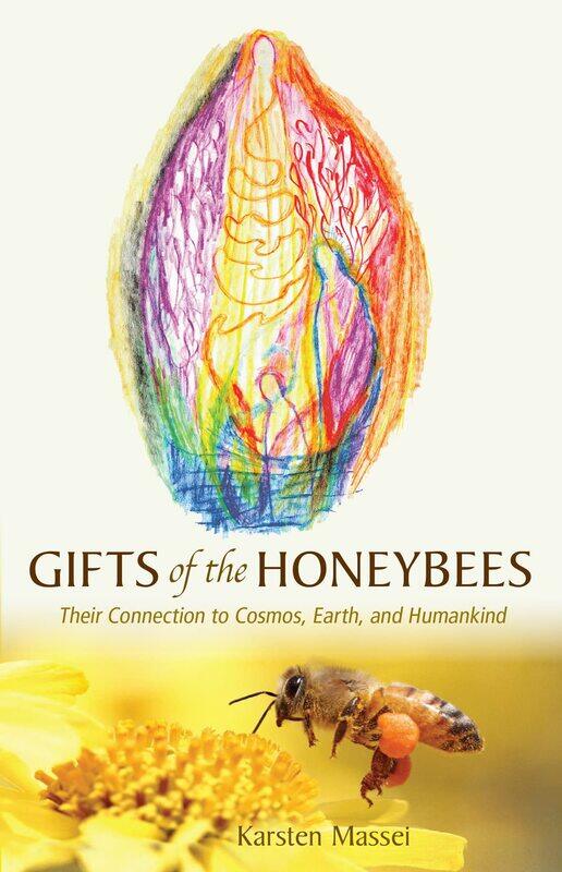 

Gifts of the Honeybees: Their Connection to Cosmos, Earth, and Humankind