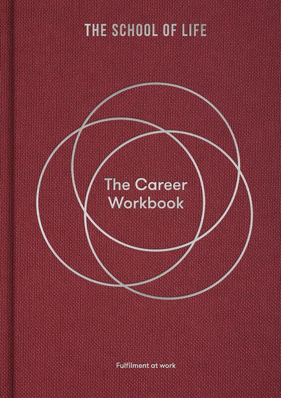 

The School Of Life Career Workbook: Fulfilment at Work