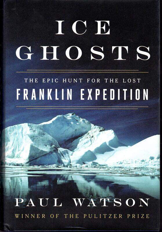 

Ice Ghosts: The Epic Hunt for the Lost Franklin Expedition