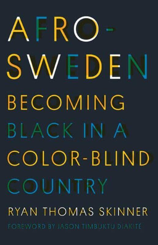 

Afro-Sweden: Becoming Black in a Color-Blind Country