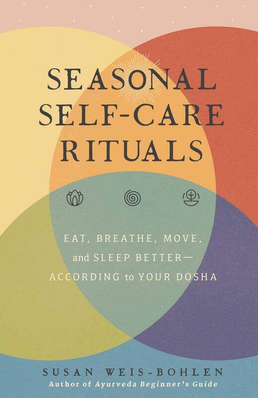 

Seasonal Self-Care Rituals: Eat, Breathe, Move, and Sleep Better--According to