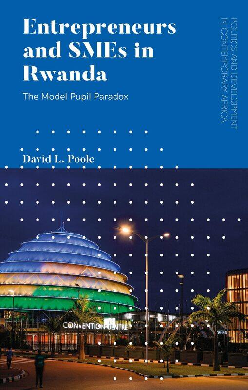 

Entrepreneurs and SMEs in Rwanda: The Model Pupil Paradox