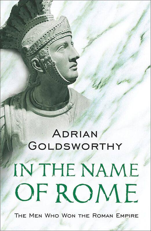 

In the Name of Rome: The Men Who Won the Roman Empire