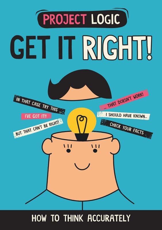 

Project Logic: Get it Right!: How to Think Accurately