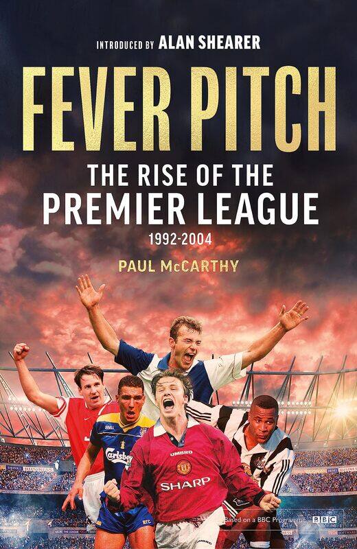 

Fever Pitch: The Rise of the Premier League 1992-2004