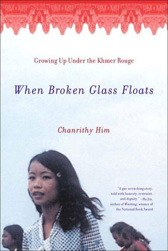 

When Broken Glass Floats: Growing Up Under the Khmer Rouge