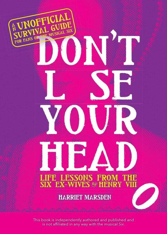 

Ulysses Press Don't Lose Your Head: Life Lessons from the Six Ex-Wives of Henry VIII