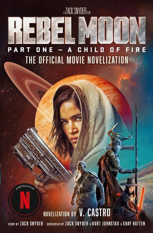

Rebel Moon Part One - A Child Of Fire: The Official Novelization